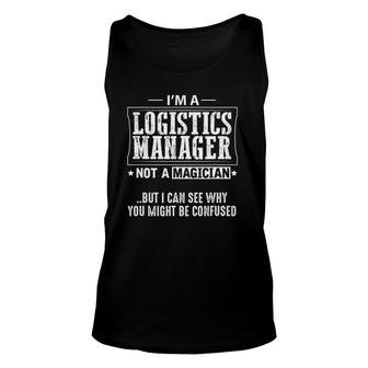 Logistics Manager Not A Magician Unisex Tank Top | Mazezy