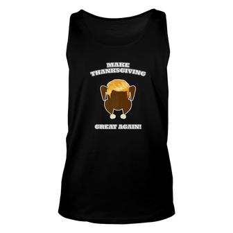 Make Thanksgiving Great Again Cooked Turkey Tee Trump Hair Unisex Tank Top - Monsterry