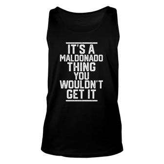 Maldonado Thing You Wouldnt Get It - Family Last Name Unisex Tank Top - Seseable