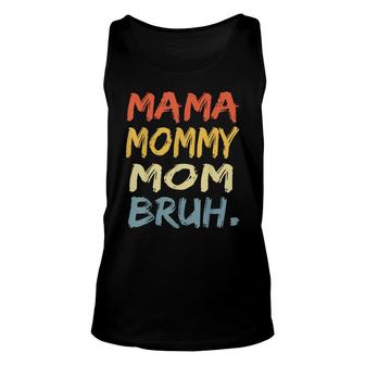 Mama Mommy Mom Bruh Mommy And Me Funny Boy Mom Life Unisex Tank Top - Seseable
