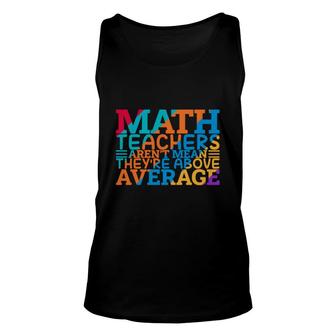 Math Teachers Arent Mean Theyre Above Average Colorful Unisex Tank Top - Seseable