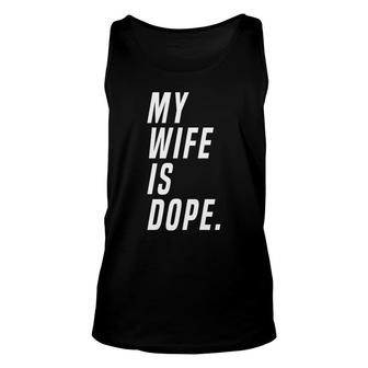 Men My Wife Is Dope Marriage Funny Valentines Day Unisex Tank Top - Monsterry