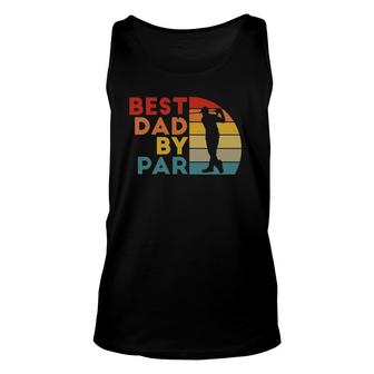 Mens Best Dad By Par Daddy Golf Lover Golfer Fathers Day Gifts Unisex Tank Top - Seseable