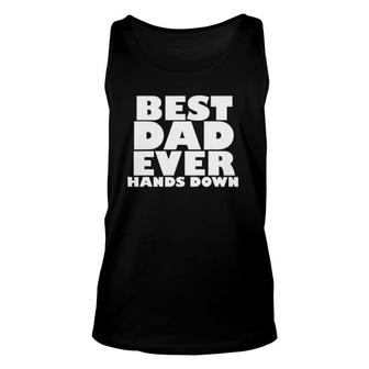 Mens Best Dad Ever Hands Down Fathers Day Craft Idea Unisex Tank Top - Seseable