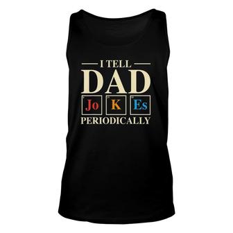 Mens Cool Science Dad Joke I Tell Dad Jokes Periodically Unisex Tank Top - Seseable