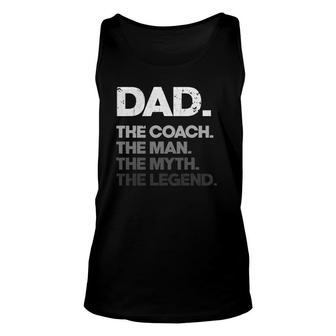 Mens Dad The Coach Man Myth Legend Funny Fathers Day Coach Dad Unisex Tank Top - Seseable