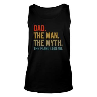 Mens Dad The Man The Myth The Piano Legend Fathers Day Unisex Tank Top - Seseable