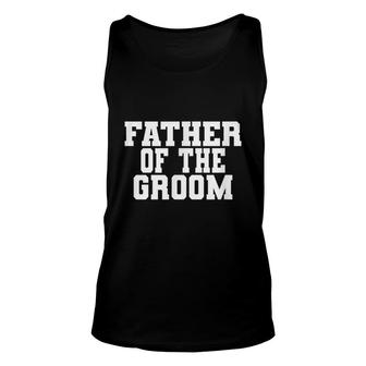 Mens Father Of The Groom Wedding Bachelor Party Dad Matching Unisex Tank Top - Seseable