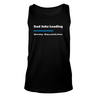 Mens Fathers Day Dad Joke Loading Warning May Contain Puns Unisex Tank Top - Seseable
