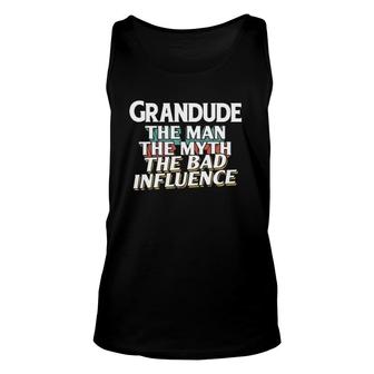 Mens Grandude Gift For The Man Myth Bad Influence Grandpa Unisex Tank Top - Seseable
