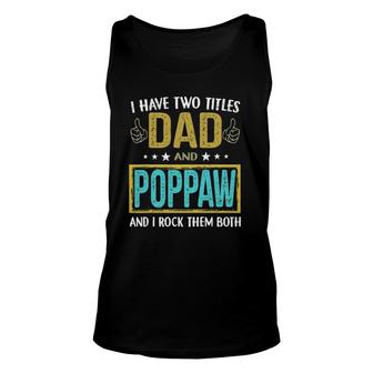 Mens I Have Two Titles Dad And Poppaw Gifts For Father Unisex Tank Top - Seseable