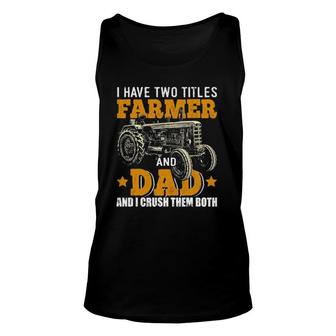 Mens I Have Two Titles Farmer Dad Fathers Day Tractor Farmer Gift Unisex Tank Top - Seseable