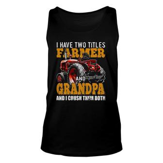 Mens I Have Two Titles Farmer Grandpa Fathers Day Tractor Gift Unisex Tank Top - Seseable