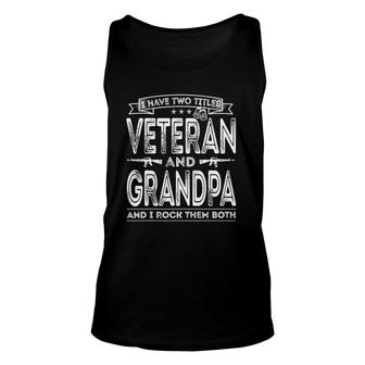 Mens I Have Two Titles Veteran And Grandpa Funny Sayings Gifts Unisex Tank Top - Seseable