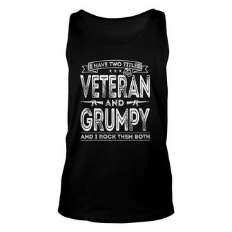 Mens I Have Two Titles Veteran And Grumpy Funny Sayings Gifts Unisex Tank Top - Seseable