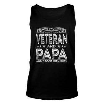 Mens I Have Two Titles Veteran And Papa Funny Proud Us Veteran Unisex Tank Top - Seseable