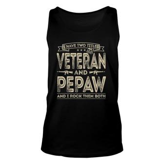 Mens I Have Two Titles Veteran And Pepaw Funny Sayings Gifts Unisex Tank Top - Seseable
