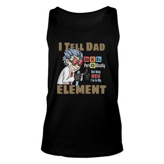 Mens I Tell Dad Jokes Periodically But Only When Im In My Element Unisex Tank Top - Seseable