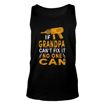Mens If Grandpa Cant Fix It No One Can Grandpa Fathers Day Unisex Tank Top - Seseable