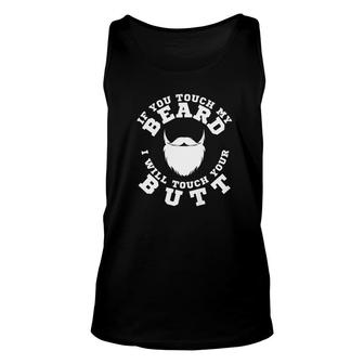 Mens If You Touch My Beard I Will Touch Your Butt Funny Men Unisex Tank Top - Monsterry