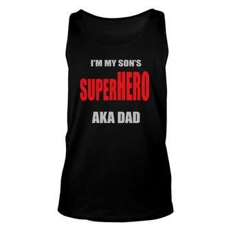 Mens Im My Sons Superhero Aka Dad Fathers Day Best Dad Ever Unisex Tank Top - Seseable