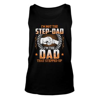 Mens Im Not The Step-Dad Im The Dad That Stepped Up Father Unisex Tank Top - Seseable