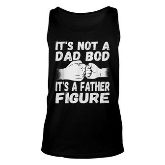 Mens Its Not A Dad Bod Its A Father Figure Father And Son Fist Unisex Tank Top - Seseable