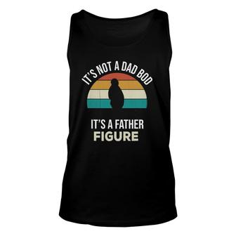 Mens Its Not A Dad Bod Its A Father Figure Funny Fathers Day Gift Unisex Tank Top - Seseable