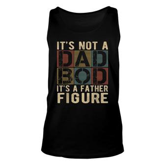 Mens It’S Not A Dad Bod It’S A Father Figure Funny Father’S Day Unisex Tank Top - Seseable