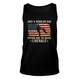 Mens Just A Regular Dad Trying Not To Raise Liberals Fathers Day Unisex Tank Top - Seseable