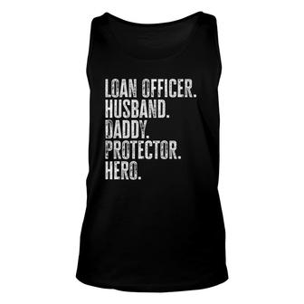 Mens Loan Officer Husband Daddy Protector Hero Fathers Day Dad Unisex Tank Top - Seseable