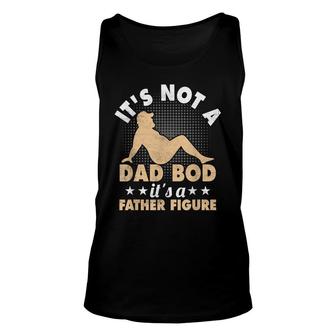 Mens Mens It’S Not A Dad Bod It’S A Father Figure Funny Fathers Unisex Tank Top - Seseable