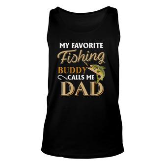 Mens My Favorite Fishing Buddy Calls Me Dad - Fish Unisex Tank Top - Seseable