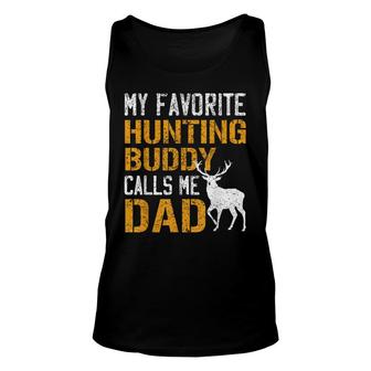 Mens My Favorite Hunting Buddy Calls Me Dad Deer Hunter Father Unisex Tank Top - Thegiftio UK