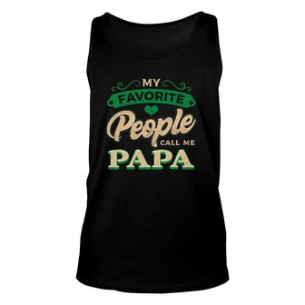 Mens My Favorite People Call Me Papa Fathers Day Gifts Unisex Tank Top - Seseable