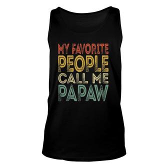 Mens My Favorite People Call Me Papaw Funny Dad Grandpa Gifts Unisex Tank Top - Seseable