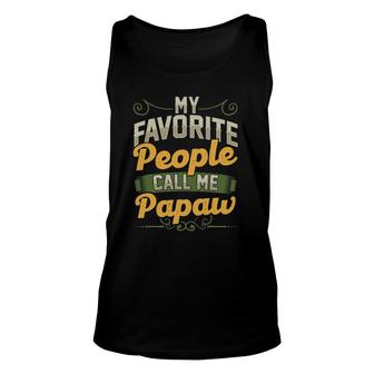 Mens My Favorite People Call Me Papaw Funny Fathers Day Gifts Unisex Tank Top - Seseable