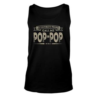 Mens My Favorite People Call Me Pop-Pop Funny Dad Papa Grandpa Unisex Tank Top - Seseable