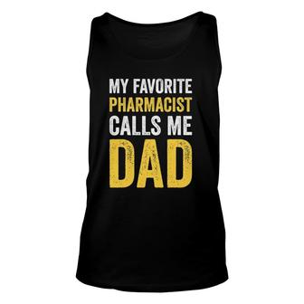 Mens My Favorite Pharmacist Calls Me Dad Funny Proud Dad Father Unisex Tank Top - Seseable