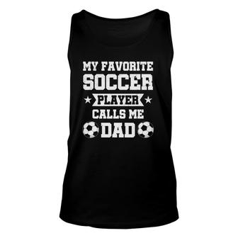 Mens My Favorite Soccer Player Calls Me Dad Fathers Day Unisex Tank Top - Seseable