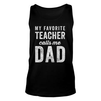Mens My Favorite Teacher Calls Me Dad Fathers Day Top Unisex Tank Top - Seseable
