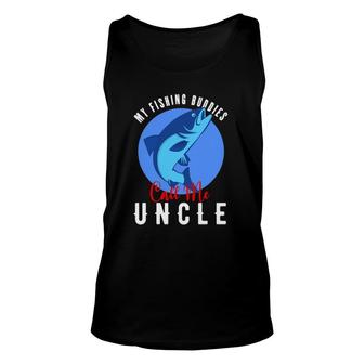 Mens My Fishing Buddies Call Me Uncle Family Fishing Fish Unisex Tank Top - Seseable