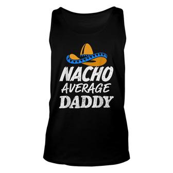 Mens Nacho Average Daddy Fathers Day Funny Mens Dad Unisex Tank Top - Seseable