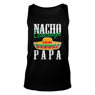 Mens Nacho Average Papa Dad Father Sombrero Festival Cactus Tacos Unisex Tank Top - Seseable