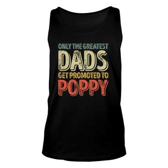 Mens Only The Greatest Dads Get Promoted To Poppy Unisex Tank Top - Seseable