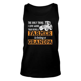 Mens Only Thing I Love More Than Being A Farmer Grandpa Unisex Tank Top | Mazezy