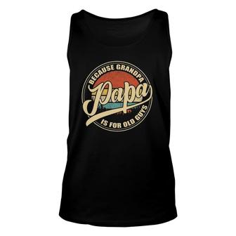 Mens Papa Because Grandpa Is For Old Guys Vintage Retro Dad Gifts Unisex Tank Top - Seseable