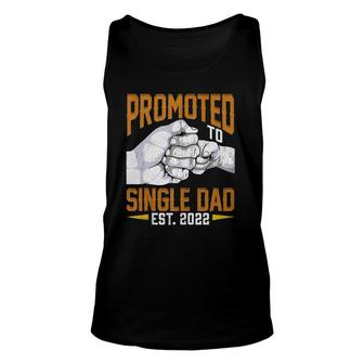 Mens Promoted To Single Dad Est 2022 Fathers Day New Single Dad Unisex Tank Top - Seseable