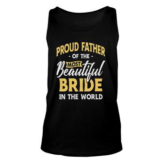 Mens Proud Father Most Beautiful Bride Wedding Marriage Bride Dad Unisex Tank Top - Seseable