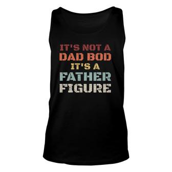 Mens Retro Its Not A Dad Bod Its A Father Figure Fathers Day Gift Unisex Tank Top - Seseable